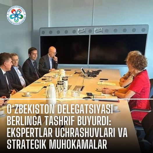 O‘zbekiston delegatsiyasi Berlinga tashrif buyurdi: ekspertlar uchrashuvlari va strategik muhokamalar