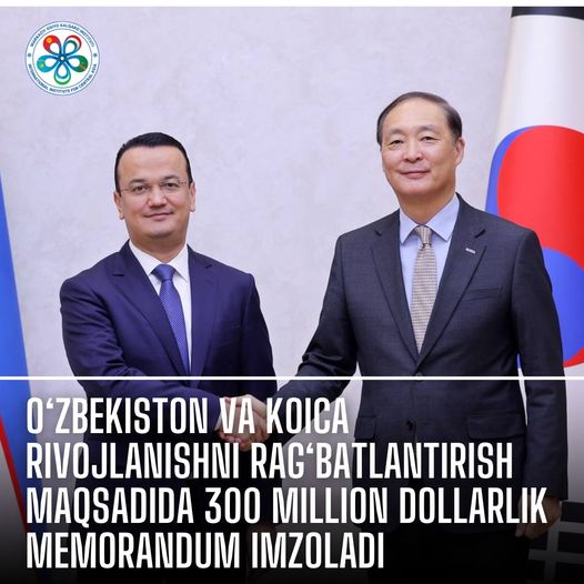 O‘zbekiston va KOICA rivojlanishni rag‘batlantirish maqsadida 300 million dollarlik memorandum imzoladi