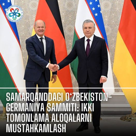 Samarqanddagi O‘zbekiston-Germaniya sammiti: ikki tomonlama aloqalarni mustahkamlash